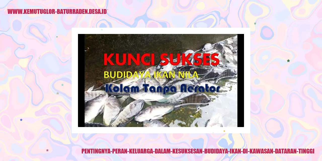 Pentingnya Peran Keluarga dalam Kesuksesan Budidaya Ikan di Kawasan Dataran Tinggi