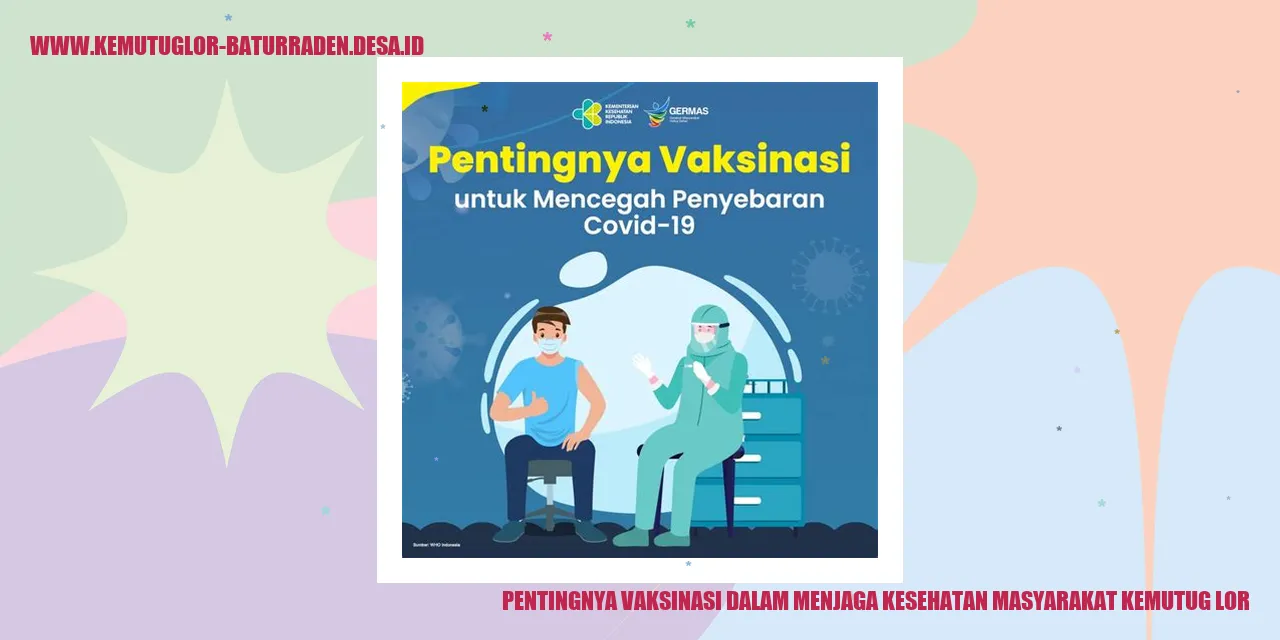 Pentingnya Vaksinasi dalam Menjaga Kesehatan Masyarakat Kemutug Lor
