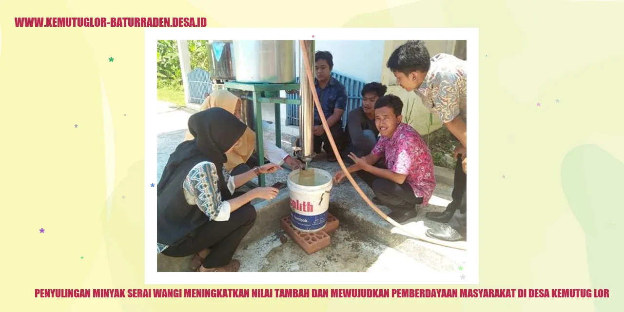 Penyulingan minyak serai wangi: Meningkatkan nilai tambah dan mewujudkan pemberdayaan masyarakat di desa Kemutug Lor