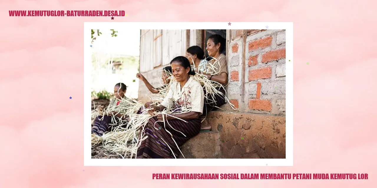 Peran Kewirausahaan Sosial dalam Membantu Petani Muda Kemutug Lor