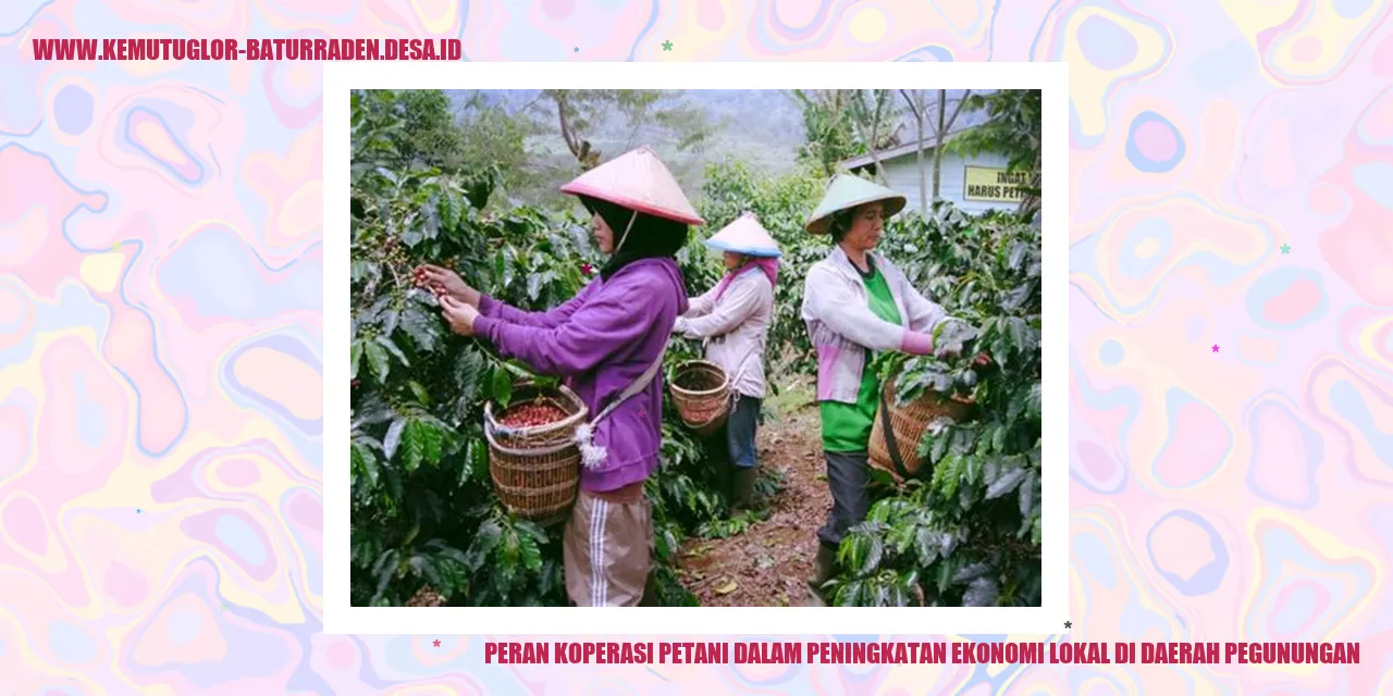 Peran Koperasi Petani dalam Peningkatan Ekonomi Lokal di Daerah Pegunungan