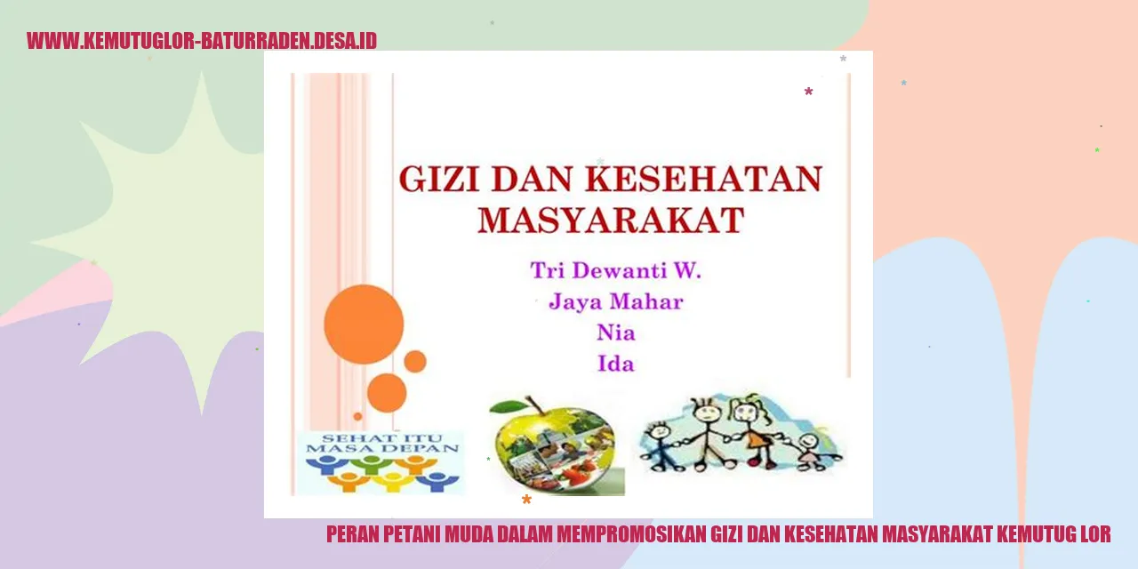 Peran Petani Muda dalam Mempromosikan Gizi dan Kesehatan Masyarakat Kemutug Lor