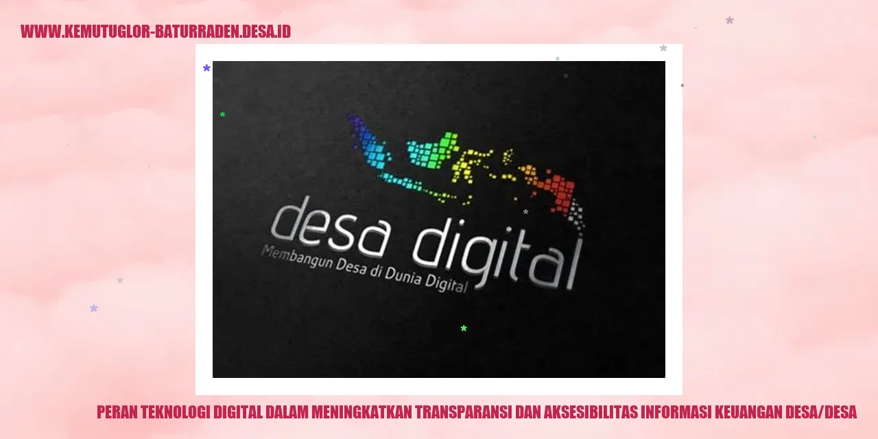 Peran Teknologi Digital dalam Meningkatkan Transparansi dan Aksesibilitas Informasi Keuangan Desa/desa