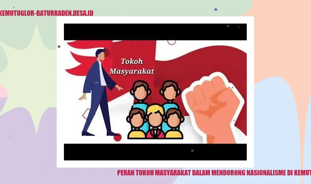 Peran Tokoh Masyarakat dalam Mendorong Nasionalisme di Kemutug Lor