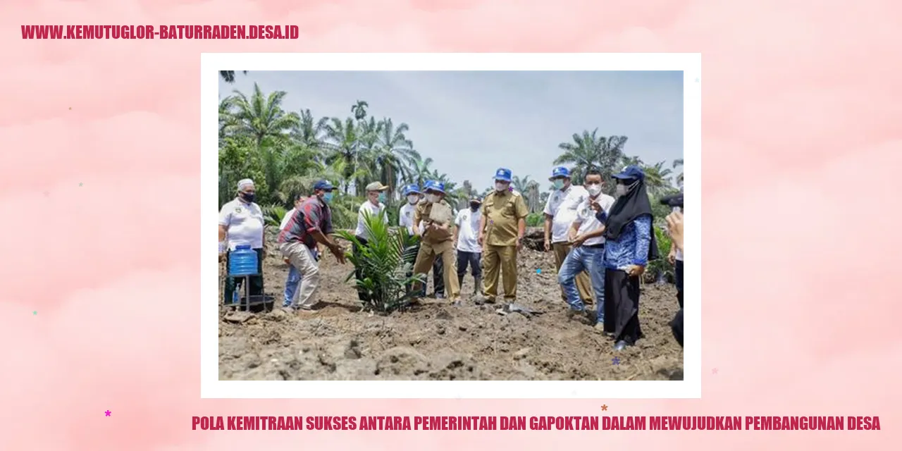Pola Kemitraan Sukses antara Pemerintah dan Gapoktan dalam Mewujudkan Pembangunan desa