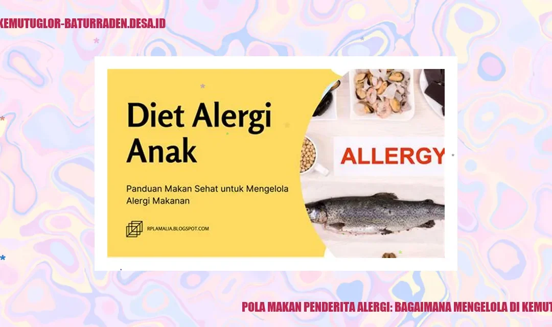 Pola Makan Penderita Alergi: Bagaimana Mengelola di Kemutug Lor