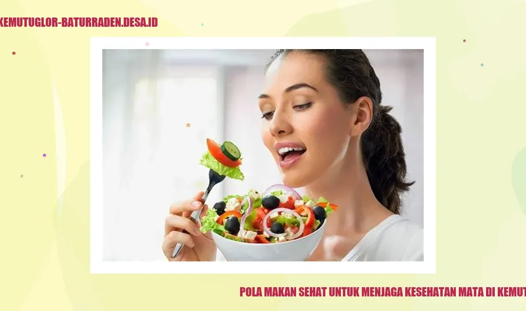 Pola Makan Sehat untuk Menjaga Kesehatan Mata di Kemutug Lor
