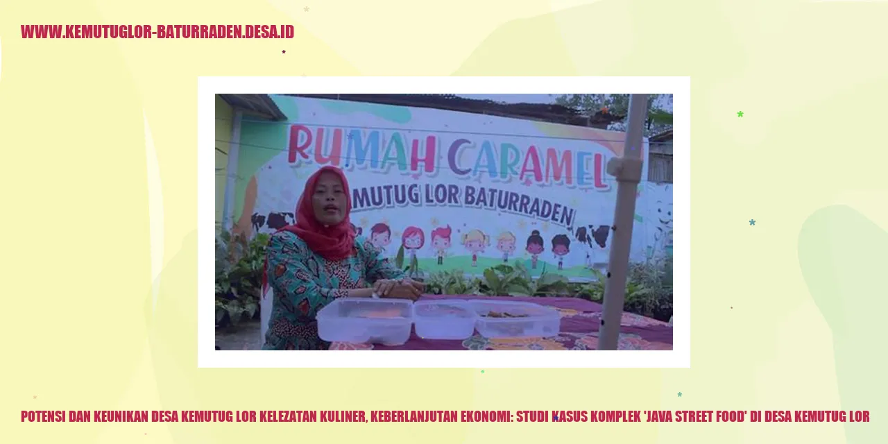 Potensi dan Keunikan Desa Kemutug Lor Kelezatan Kuliner, Keberlanjutan Ekonomi: Studi Kasus Komplek 'Java Street Food' di desa kemutug lor