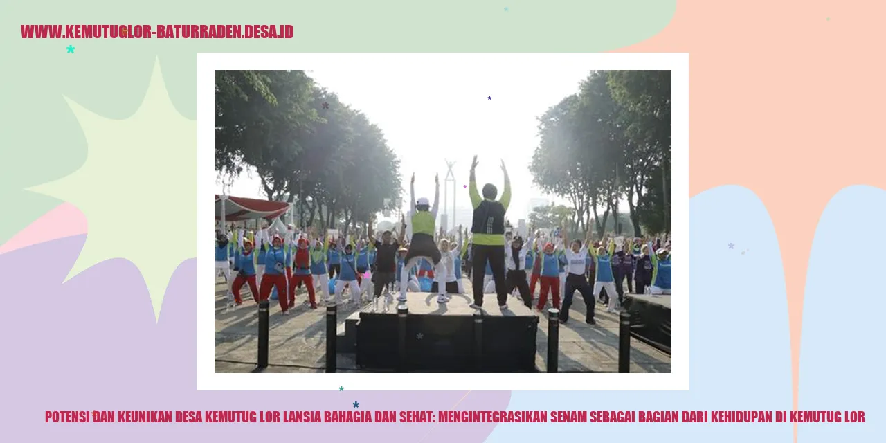 Potensi dan Keunikan Desa Kemutug Lor Lansia Bahagia dan Sehat