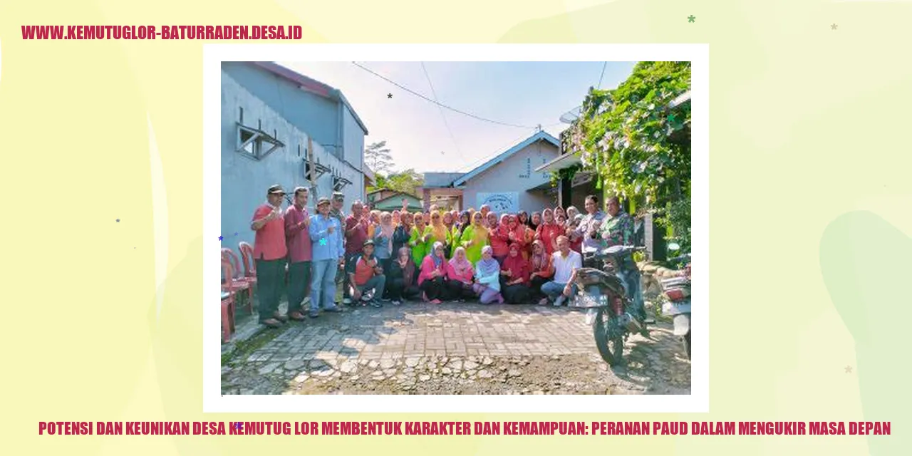 Potensi dan Keunikan Desa Kemutug Lor Membentuk Karakter dan Kemampuan: Peranan PAUD dalam Mengukir Masa Depan