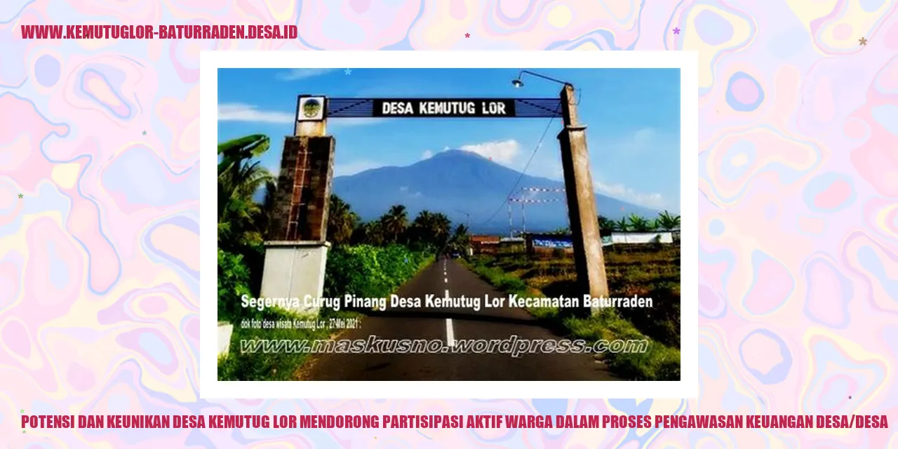 Potensi dan Keunikan Desa Kemutug Lor Mendorong Partisipasi Aktif Warga dalam Proses Pengawasan Keuangan Desa/desa