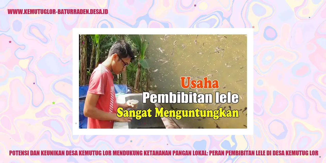 Potensi dan Keunikan Desa Kemutug Lor Mendukung Ketahanan Pangan Lokal: Peran Pembibitan Lele di Desa Kemutug Lor