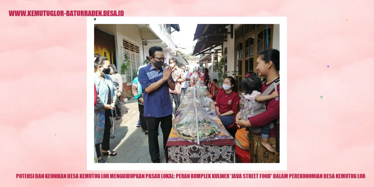 Potensi dan Keunikan Desa Kemutug Lor Menghidupkan Pasar Lokal: Peran Komplek Kuliner 'Java Street Food' dalam Perekonomian desa kemutug lor