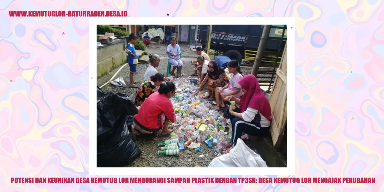 Potensi dan Keunikan Desa Kemutug Lor Mengurangi Sampah Plastik dengan TP3SR: desa kemutug lor Mengajak Perubahan