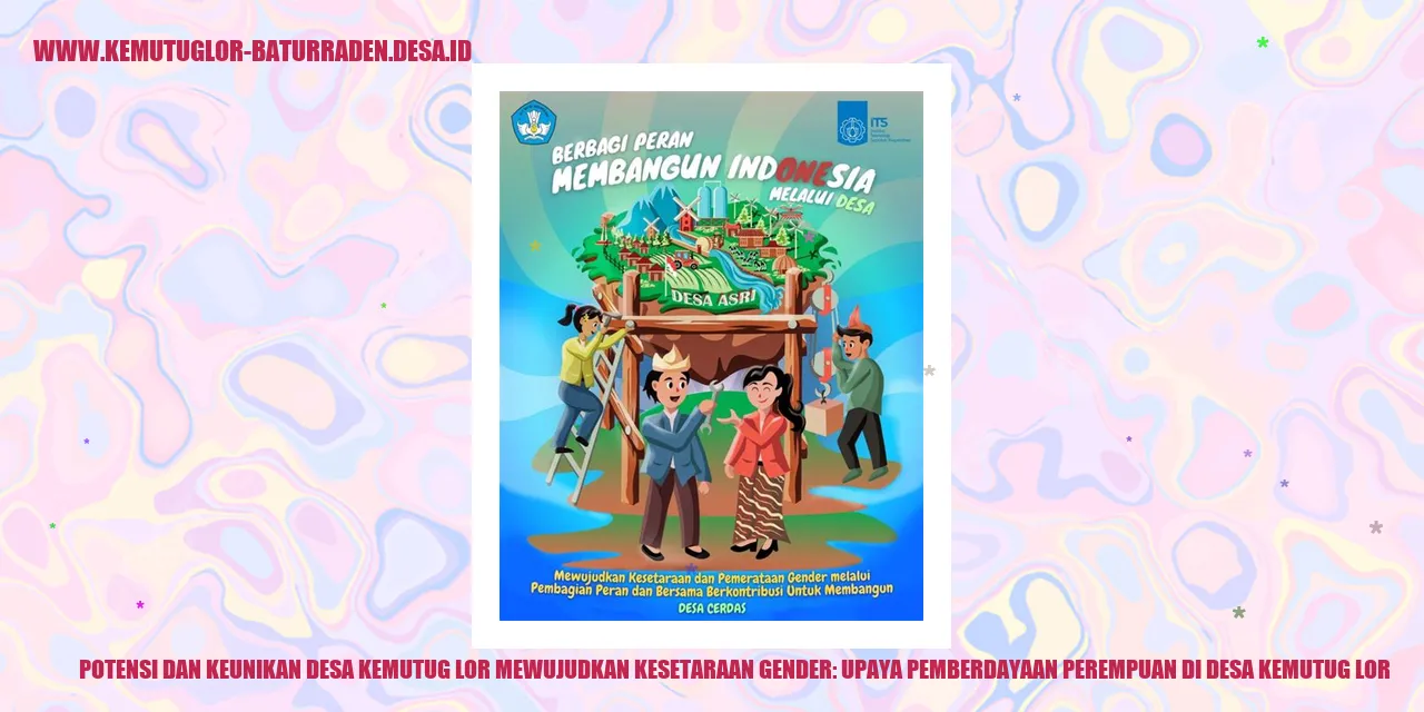 Potensi dan Keunikan Desa Kemutug Lor Mewujudkan Kesetaraan Gender: Upaya Pemberdayaan Perempuan di desa kemutug lor