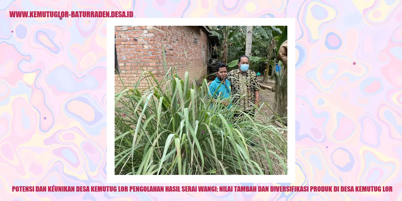 Potensi dan Keunikan Desa Kemutug Lor Pengolahan Hasil Serai Wangi: Nilai Tambah dan Diversifikasi Produk di desa kemutug lor