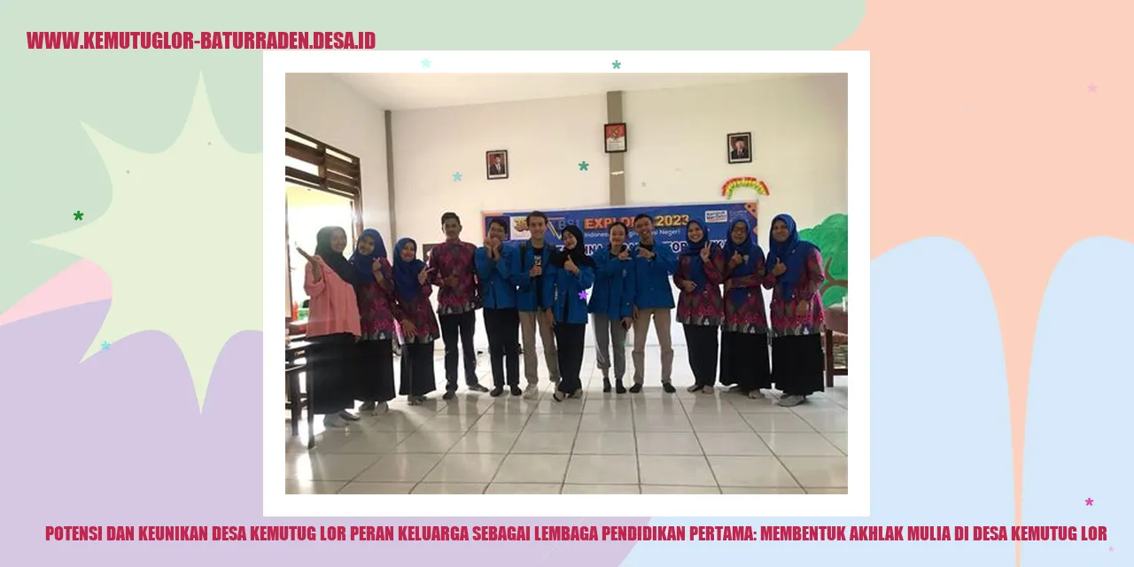 Potensi dan Keunikan Desa Kemutug Lor Peran Keluarga sebagai Lembaga Pendidikan Pertama