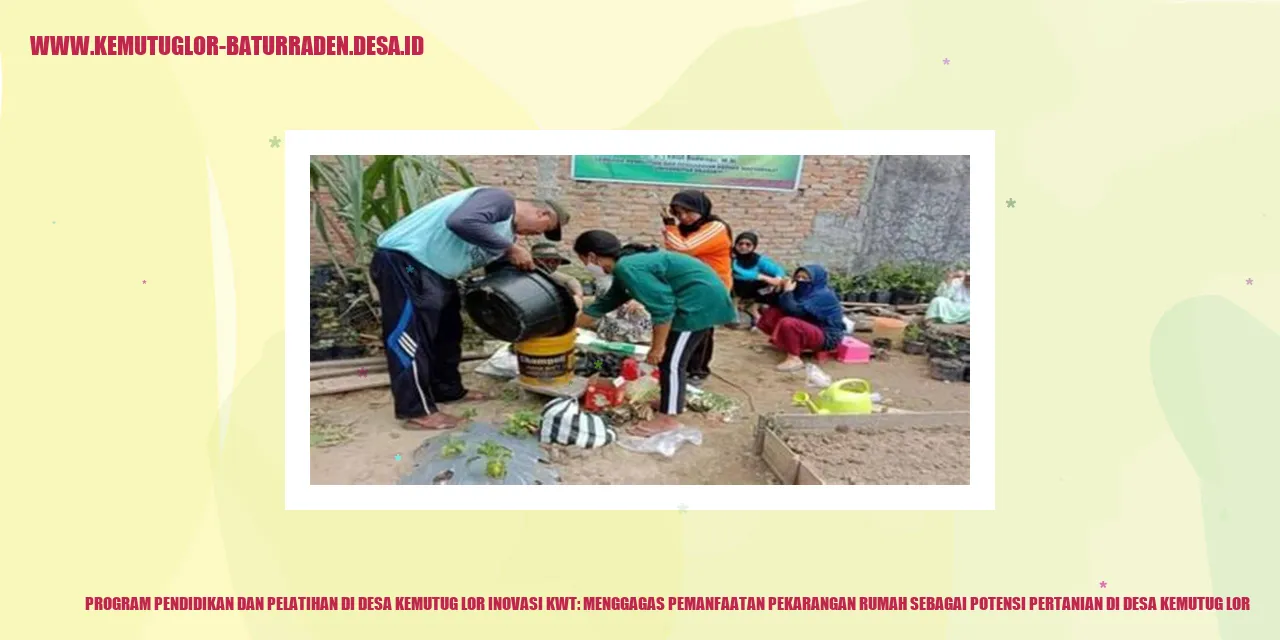 Program Pendidikan dan Pelatihan di Desa Kemutug Lor Inovasi KWT: Menggagas Pemanfaatan Pekarangan Rumah Sebagai Potensi Pertanian di desa kemutug lor