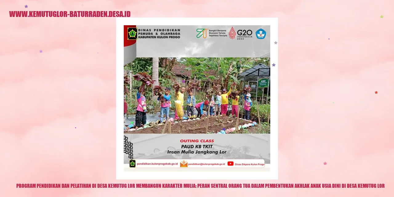 Program Pendidikan dan Pelatihan di Desa Kemutug Lor Membangun Karakter Mulia: Peran Sentral Orang Tua dalam Pembentukan Akhlak Anak Usia Dini di desa kemutug lor
