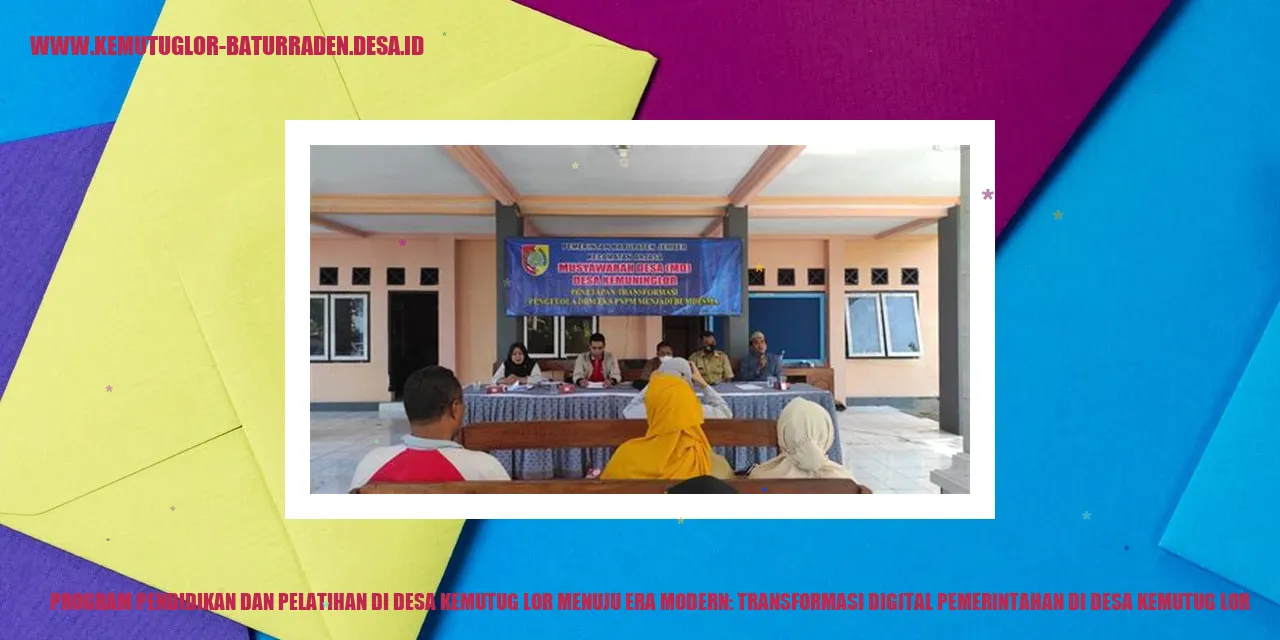 Program Pendidikan dan Pelatihan di Desa Kemutug Lor Menuju Era Modern: Transformasi Digital Pemerintahan di desa kemutug lor