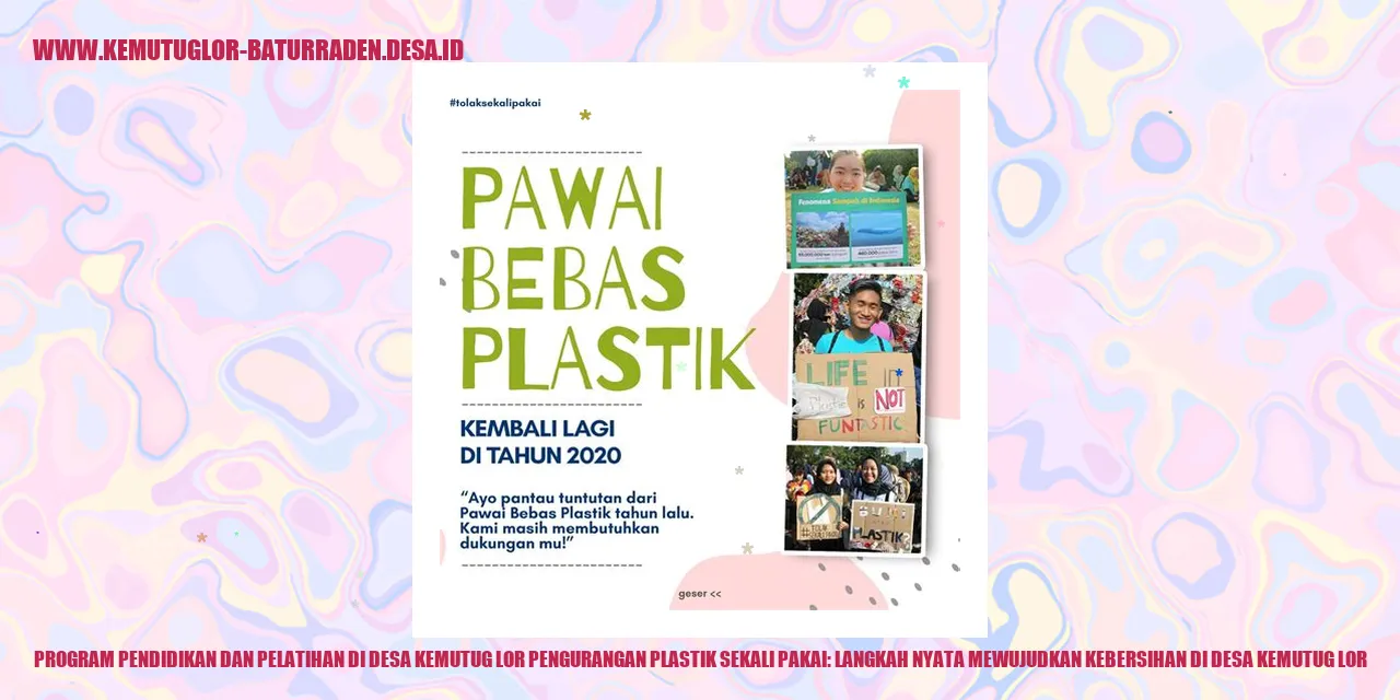 Gambar Program Pendidikan dan Pelatihan di Desa Kemutug Lor Pengurangan Plastik Sekali Pakai: Langkah Nyata Mewujudkan Kebersihan di Desa Kemutug Lor
