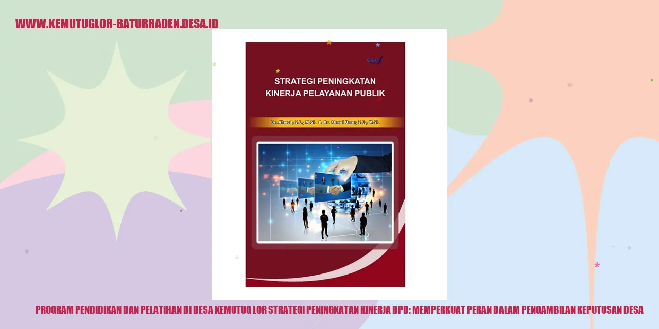 Program Pendidikan dan Pelatihan di Desa Kemutug Lor Strategi Peningkatan Kinerja BPD