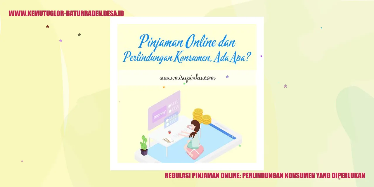 Regulasi Pinjaman Online: Perlindungan Konsumen yang Diperlukan