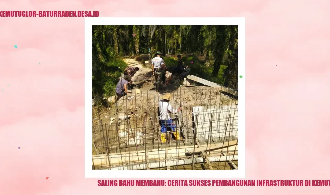 Saling Bahu Membahu: Cerita Sukses Pembangunan Infrastruktur di Kemutug Lor