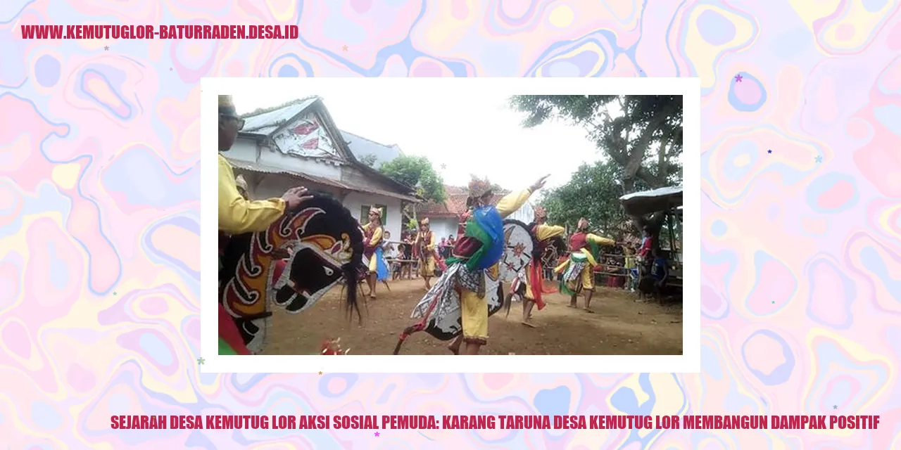 Sejarah Desa Kemutug Lor Aksi Sosial Pemuda: Karang Taruna desa kemutug lor Membangun Dampak Positif