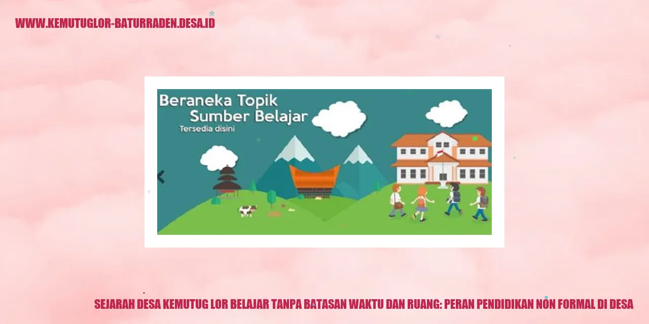 Sejarah Desa Kemutug Lor Belajar Tanpa Batasan Waktu dan Ruang: Peran Pendidikan Non Formal di desa