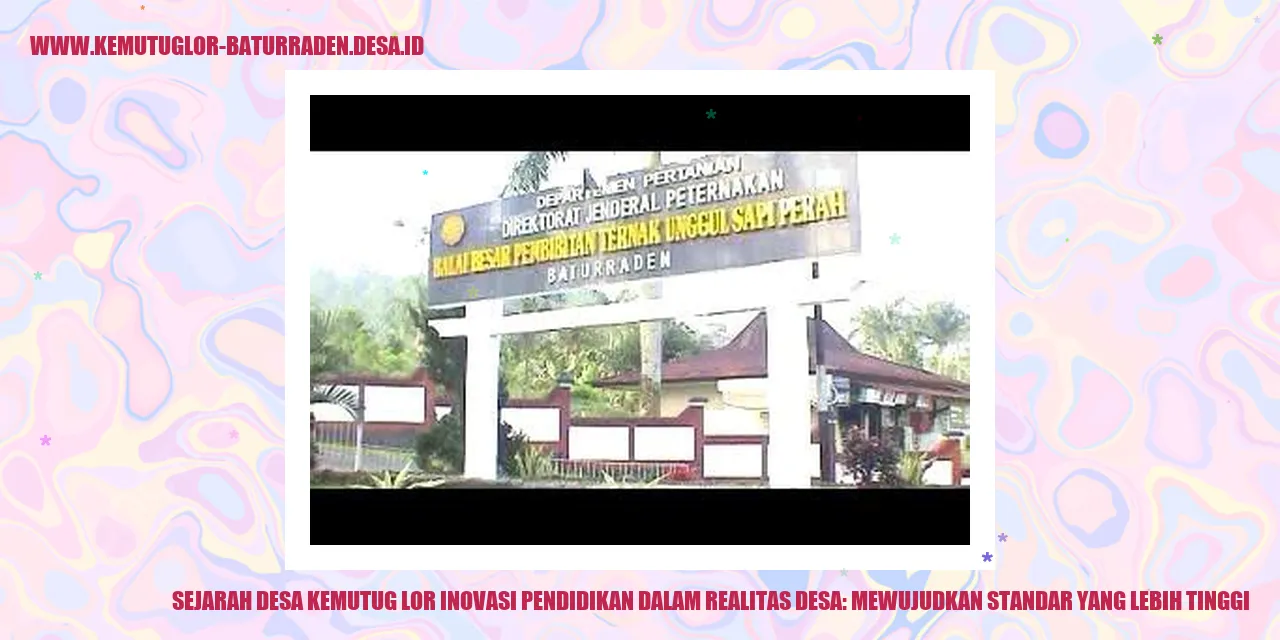 Sejarah Desa Kemutug Lor Inovasi Pendidikan dalam Realitas desa: Mewujudkan Standar yang Lebih Tinggi