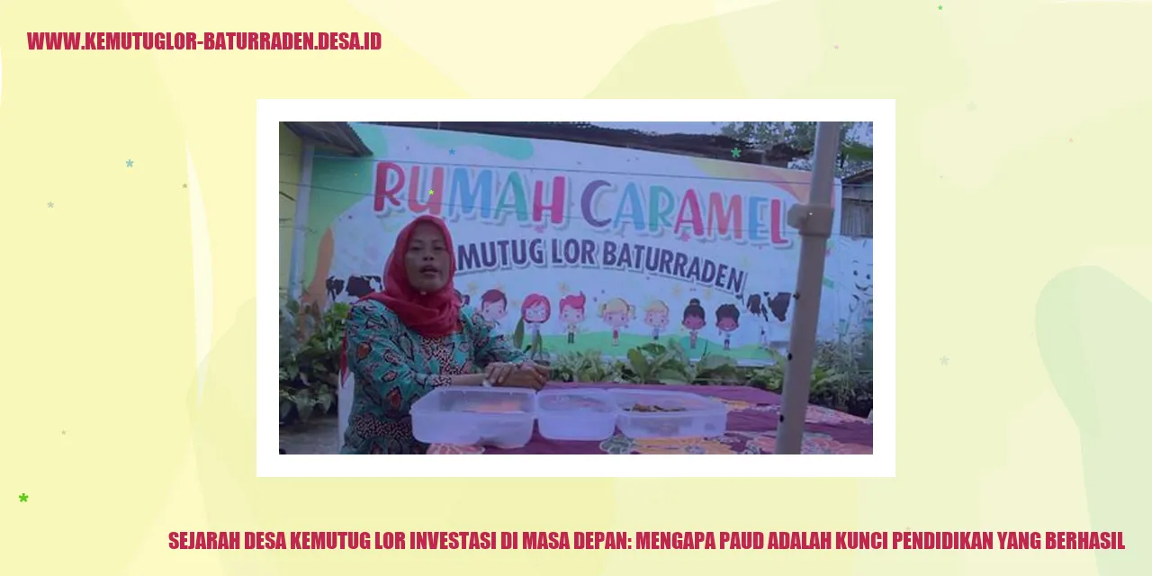 Sejarah Desa Kemutug Lor Investasi di Masa Depan: Mengapa PAUD Adalah Kunci Pendidikan yang Berhasil