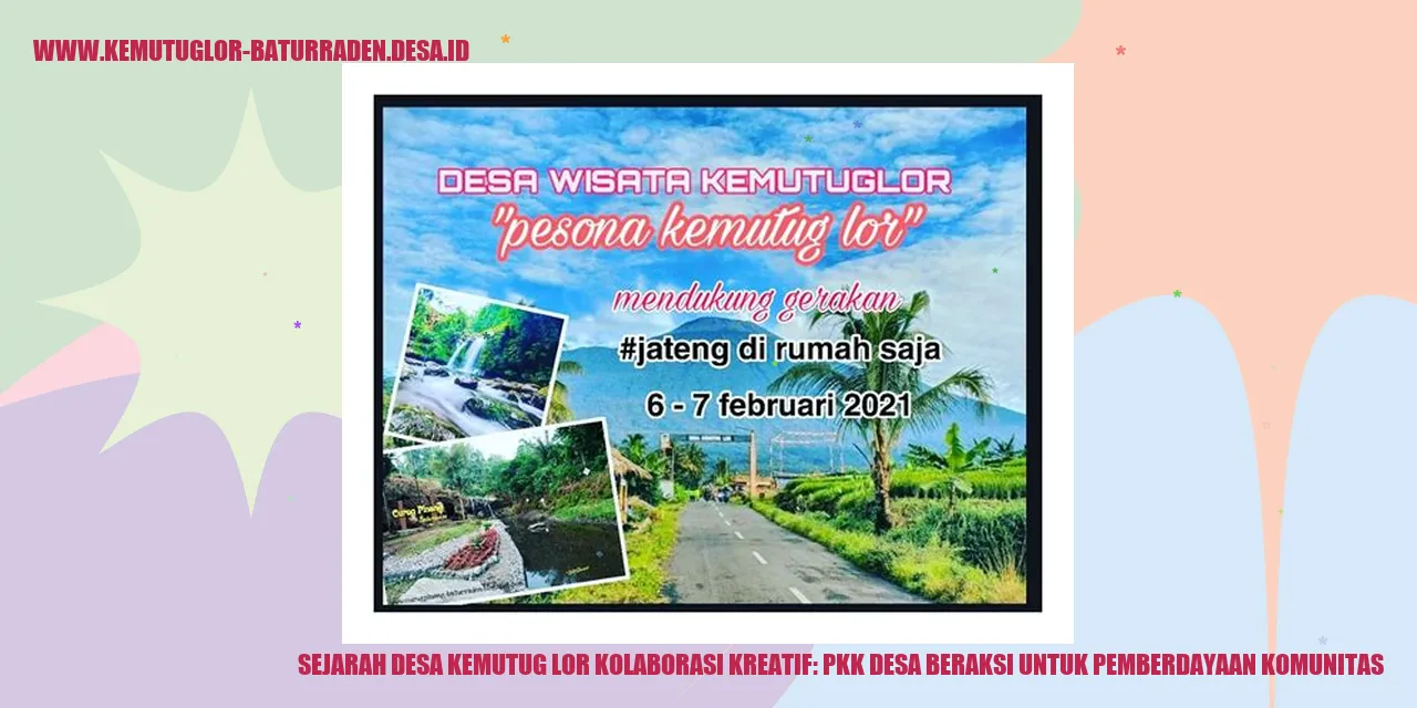 Sejarah Desa Kemutug Lor Kolaborasi Kreatif: PKK Desa Beraksi untuk Pemberdayaan Komunitas
