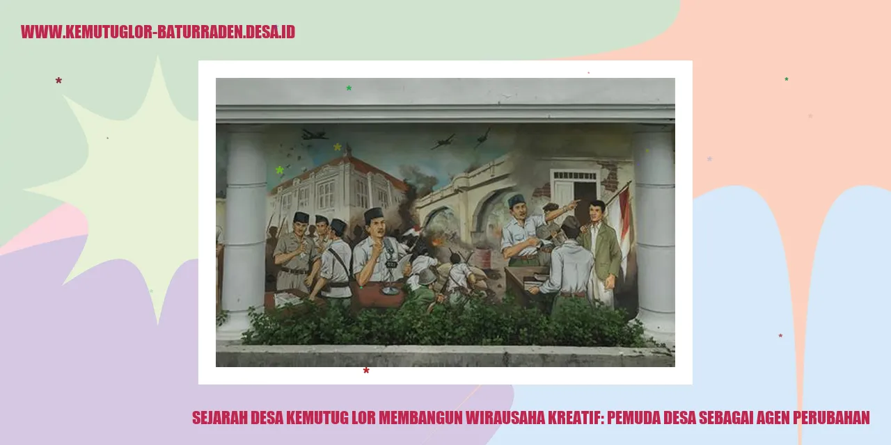 Gambar: Sejarah Desa Kemutug Lor Membangun Wirausaha Kreatif: Pemuda desa sebagai Agen Perubahan