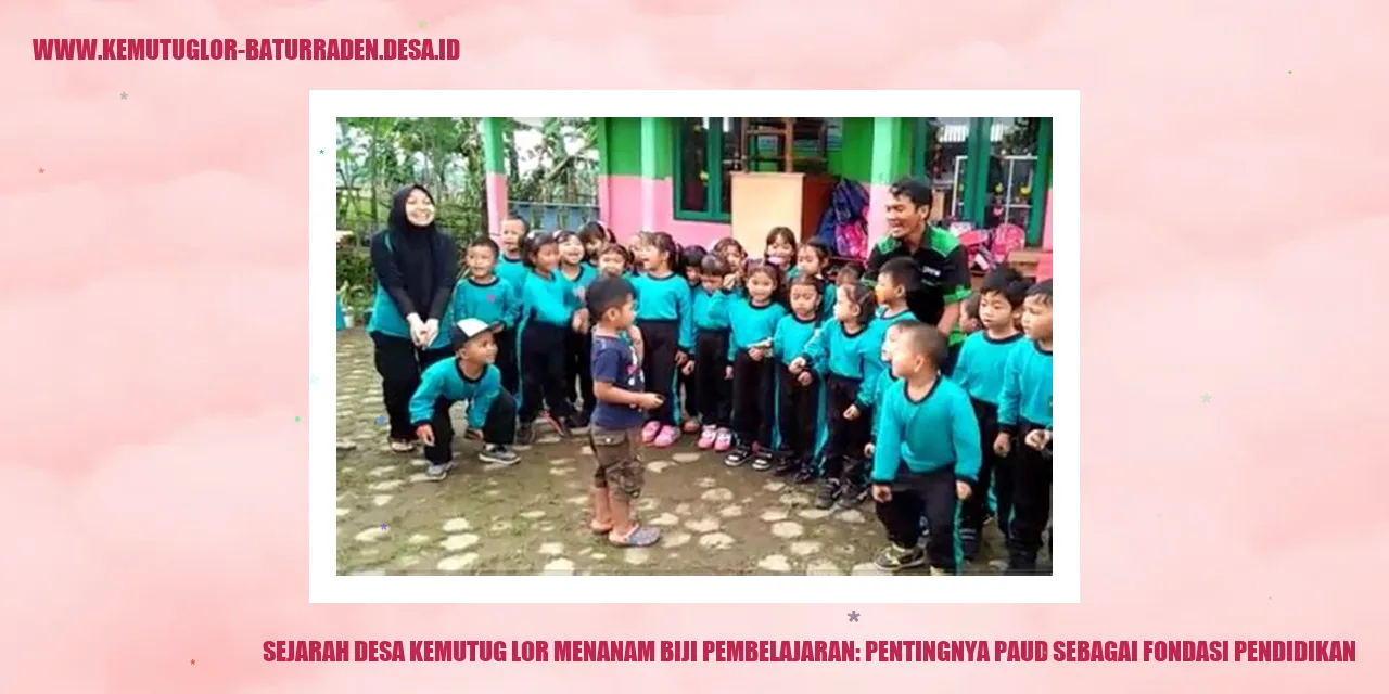 Gambar Sejarah Desa Kemutug Lor Menanam Biji Pembelajaran: Pentingnya PAUD sebagai Fondasi Pendidikan