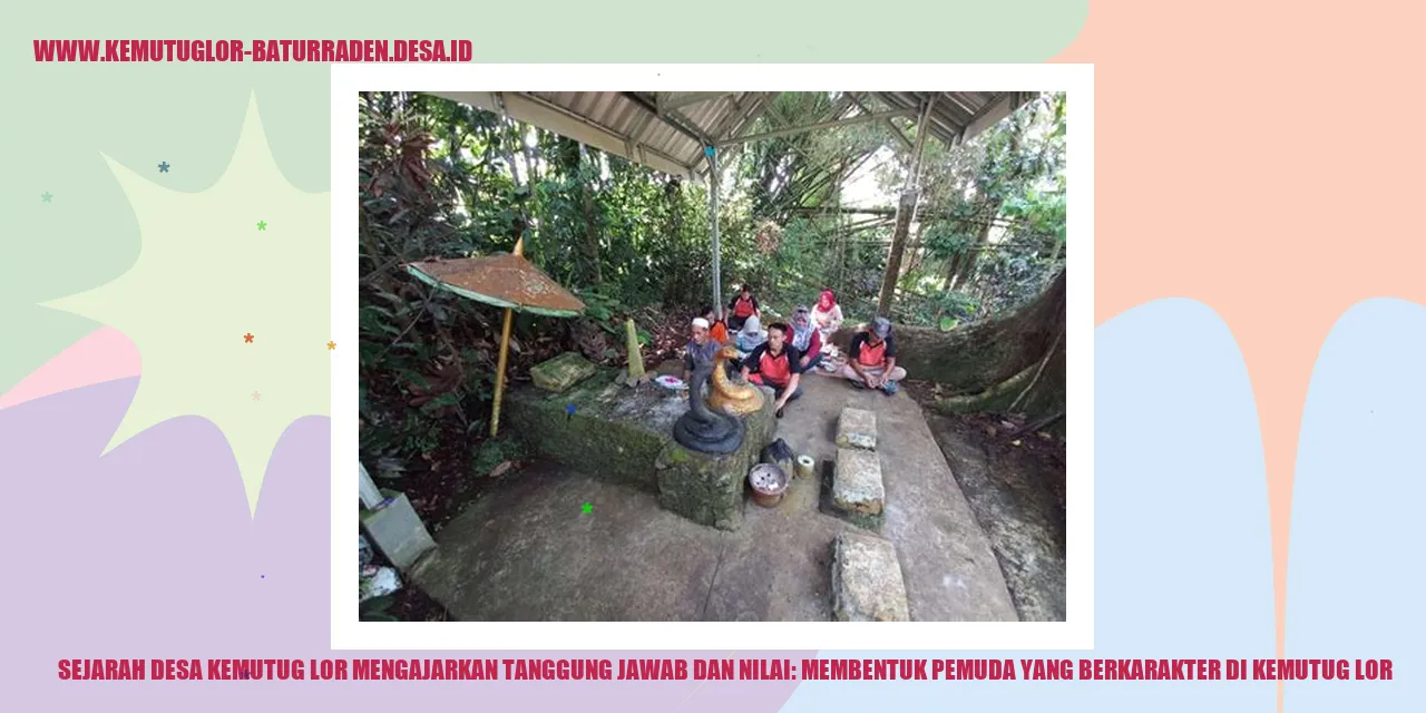 Sejarah Desa Kemutug Lor Mengajarkan Tanggung Jawab dan Nilai: Membentuk Pemuda yang Berkarakter di Kemutug Lor