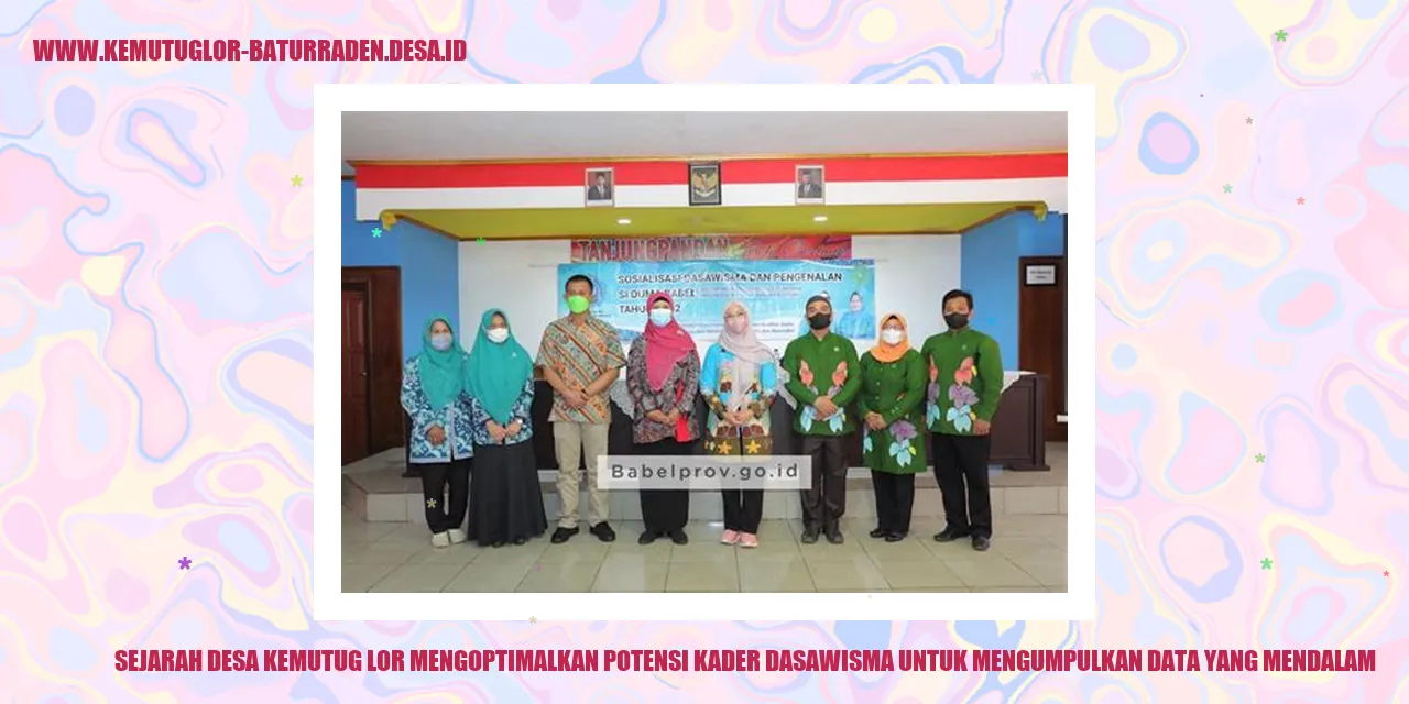 Sejarah Desa Kemutug Lor Mengoptimalkan Potensi Kader Dasawisma untuk Mengumpulkan Data yang Mendalam