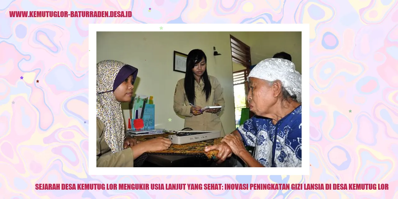 Sejarah Desa Kemutug Lor Mengukir Usia Lanjut yang Sehat: Inovasi Peningkatan Gizi Lansia di Desa Kemutug Lor