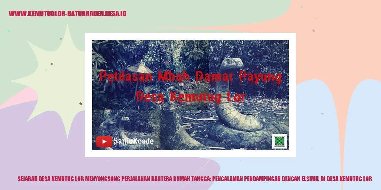 Sejarah Desa Kemutug Lor Menyongsong Perjalanan Bahtera Rumah Tangga: Pengalaman Pendampingan dengan ELSIMIL di desa kemutug lor