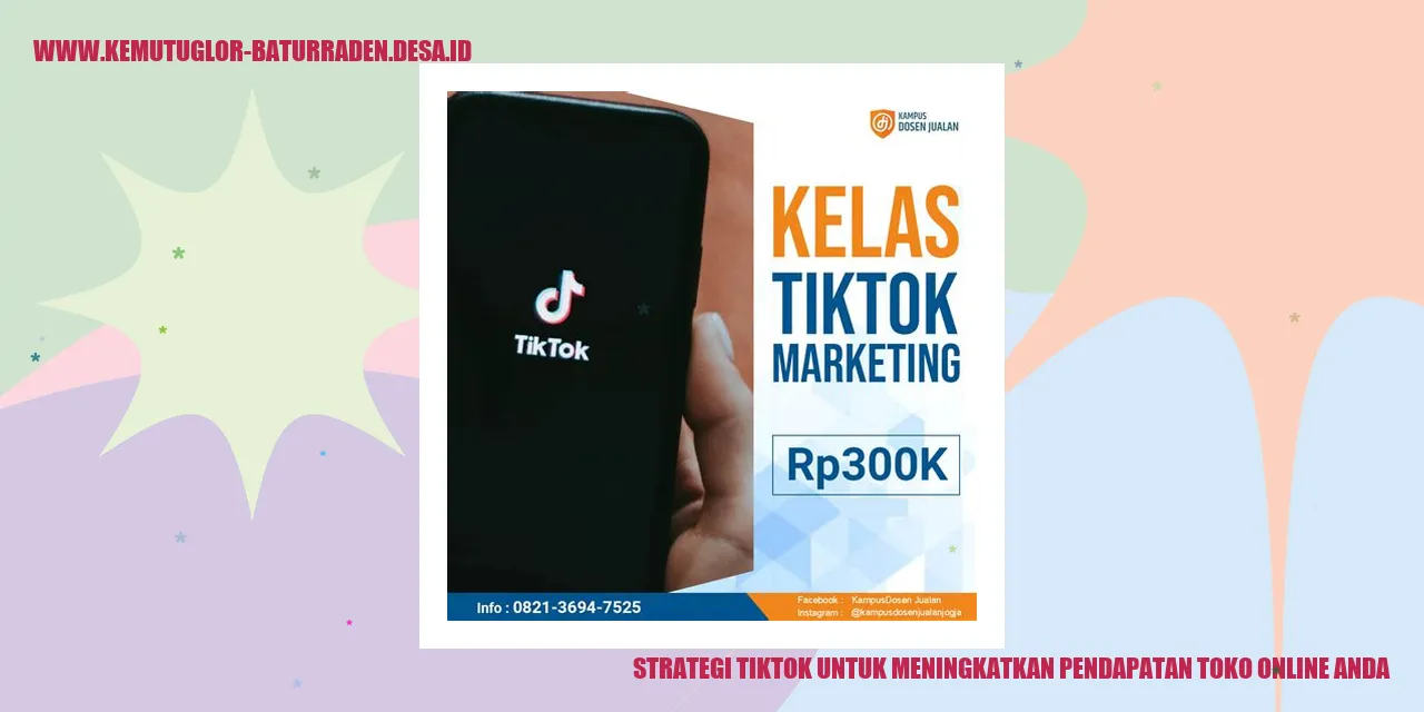 Strategi TikTok untuk Meningkatkan Pendapatan Toko Online Anda