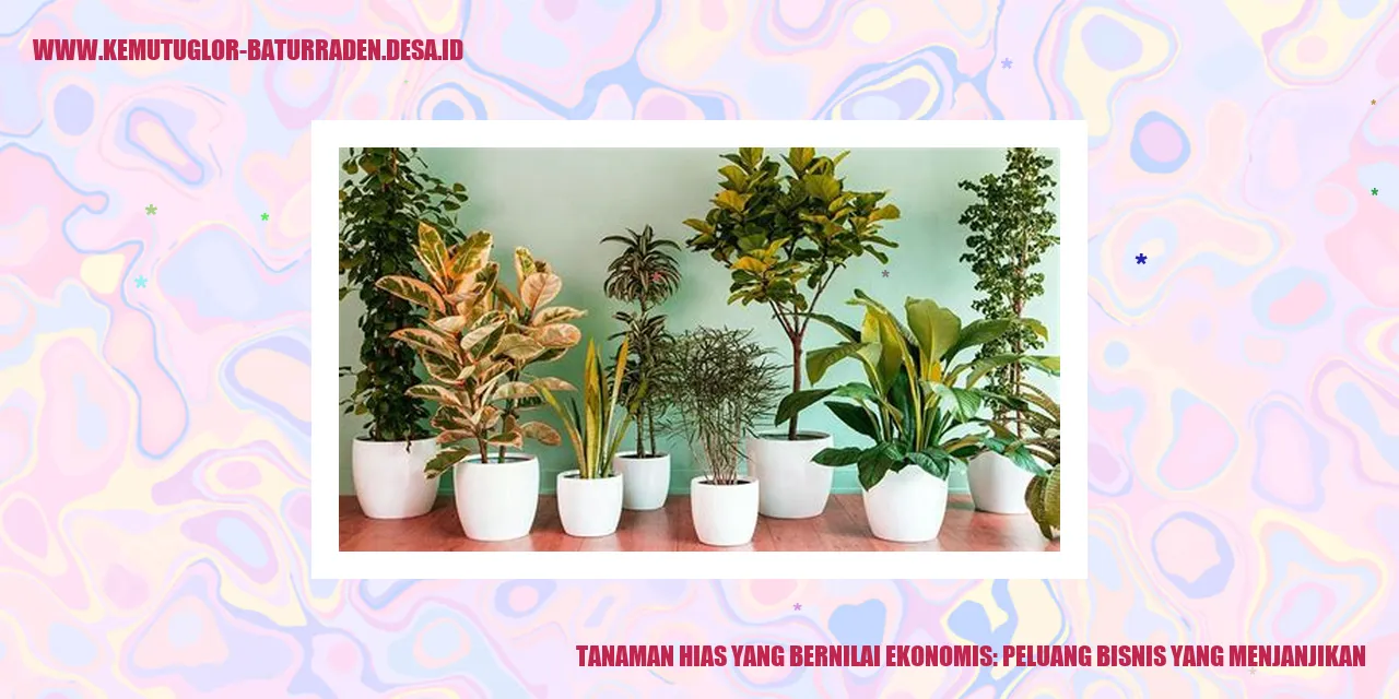 Tanaman Hias yang Bernilai Ekonomis: Peluang Bisnis yang Menjanjikan